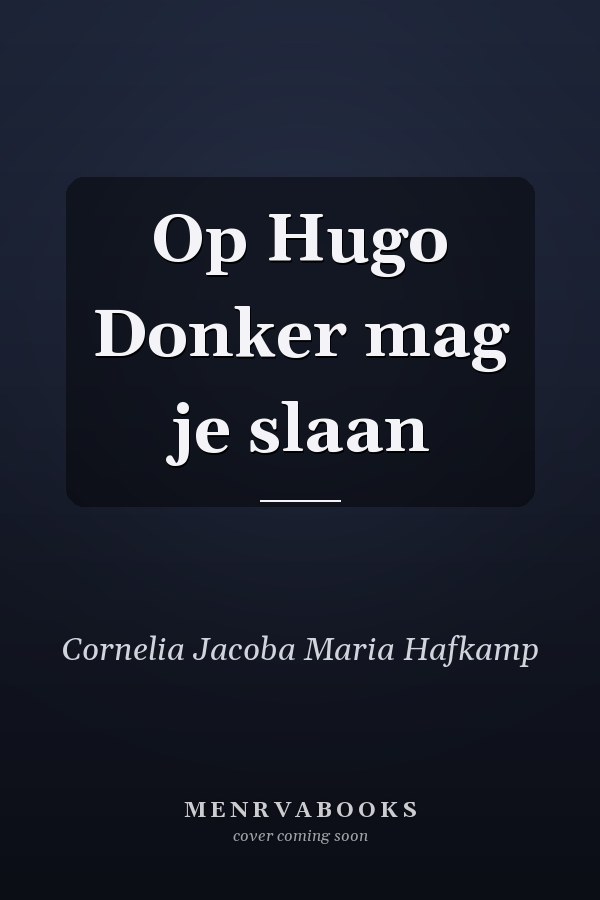 Op Hugo Donker mag je slaan