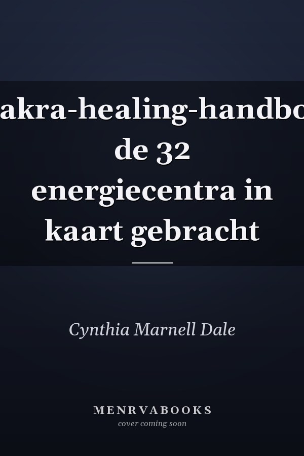 Chakra-healing-handboek de 32 energiecentra in kaart gebracht