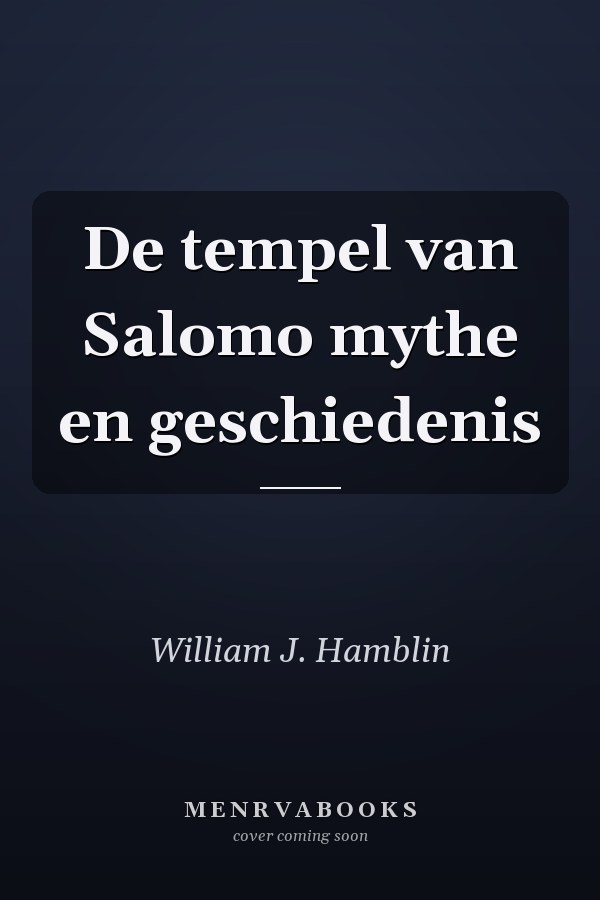 De tempel van Salomo mythe en geschiedenis