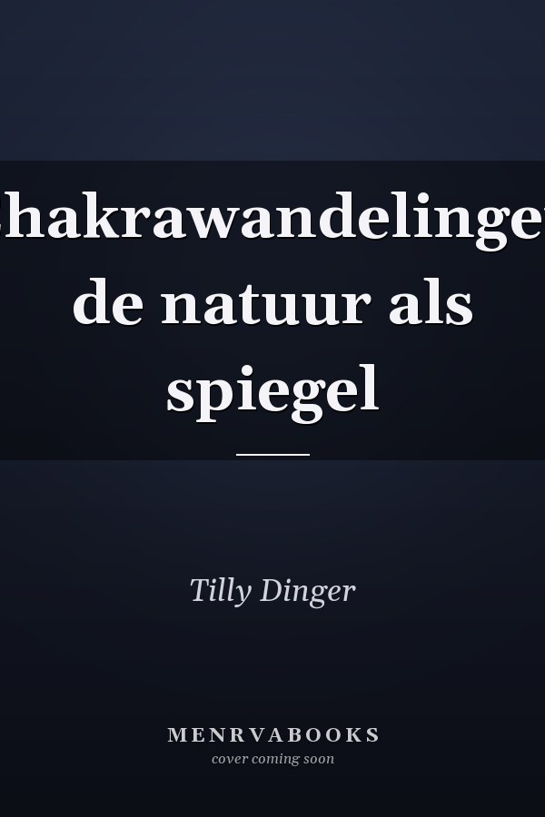 Chakrawandelingen de natuur als spiegel