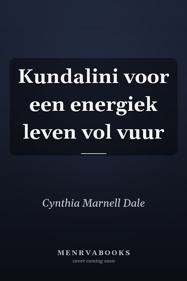 Kundalini voor een energiek leven vol vuur