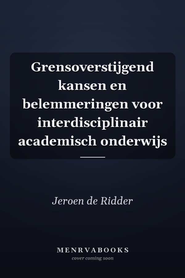 Grensoverstijgend kansen en belemmeringen voor interdisciplinair academisch onderwijs