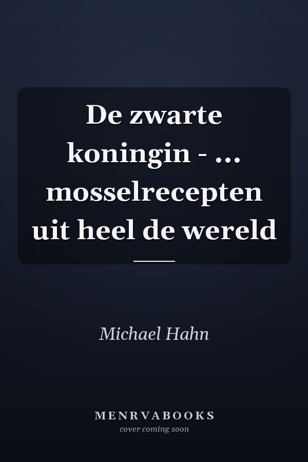 De zwarte koningin - ... mosselrecepten uit heel de wereld