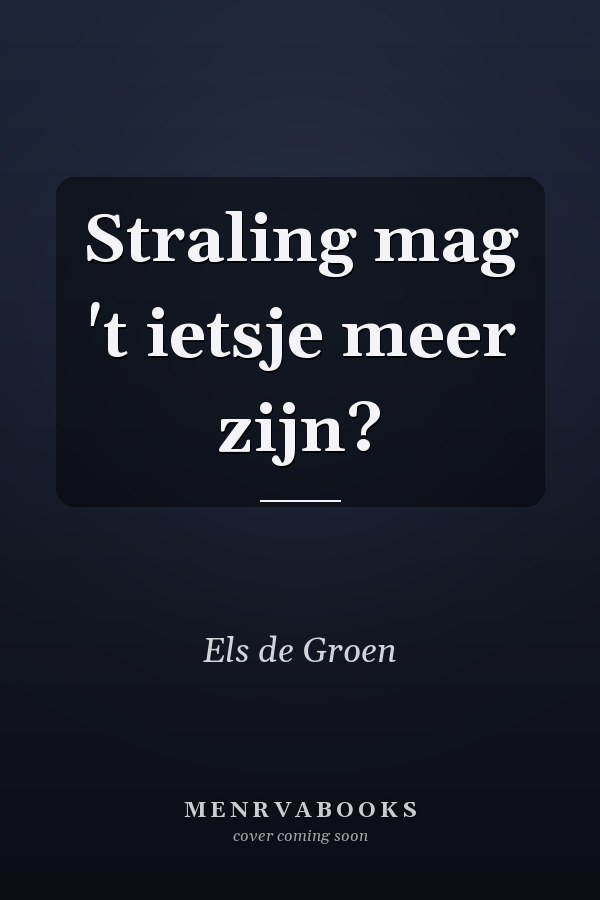 Straling mag 't ietsje meer zijn?