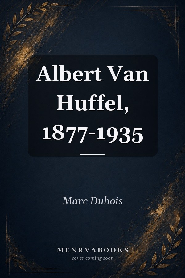 Albert Van Huffel, 1877-1935