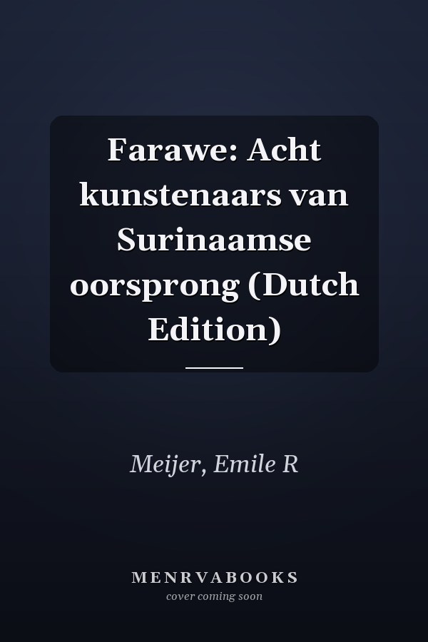 Farawe: Acht kunstenaars van Surinaamse oorsprong (Dutch Edition)