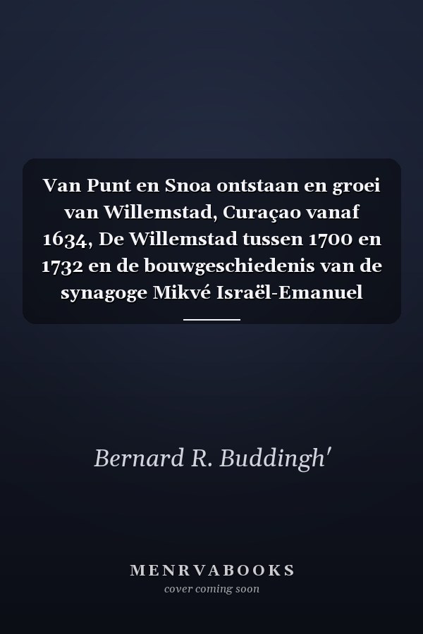 Van Punt en Snoa ontstaan en groei van Willemstad, Curaçao vanaf 1634, De Willemstad tussen 1700 en 1732 en de bouwgeschiedenis van de synagoge Mikvé Israël-Emanuel 1730-1732