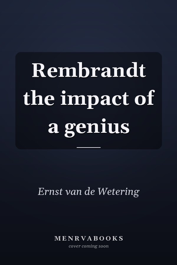 Rembrandt the impact of a genius