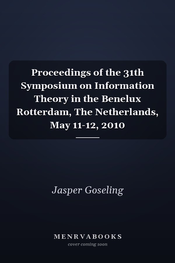 Proceedings of the 31th Symposium on Information Theory in the Benelux Rotterdam, The Netherlands, May 11-12, 2010