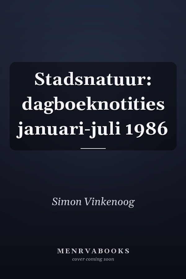 Stadsnatuur: dagboeknotities januari-juli 1986