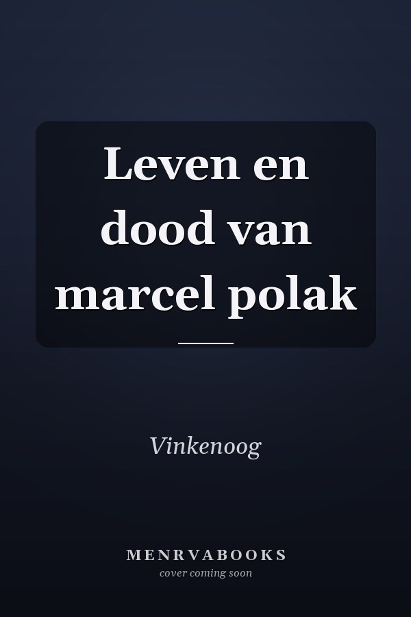 Leven en dood van marcel polak