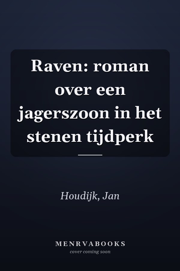 Raven: roman over een jagerszoon in het stenen tijdperk