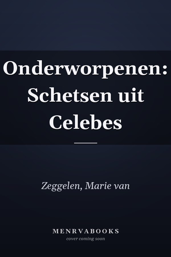Onderworpenen: Schetsen uit Celebes
