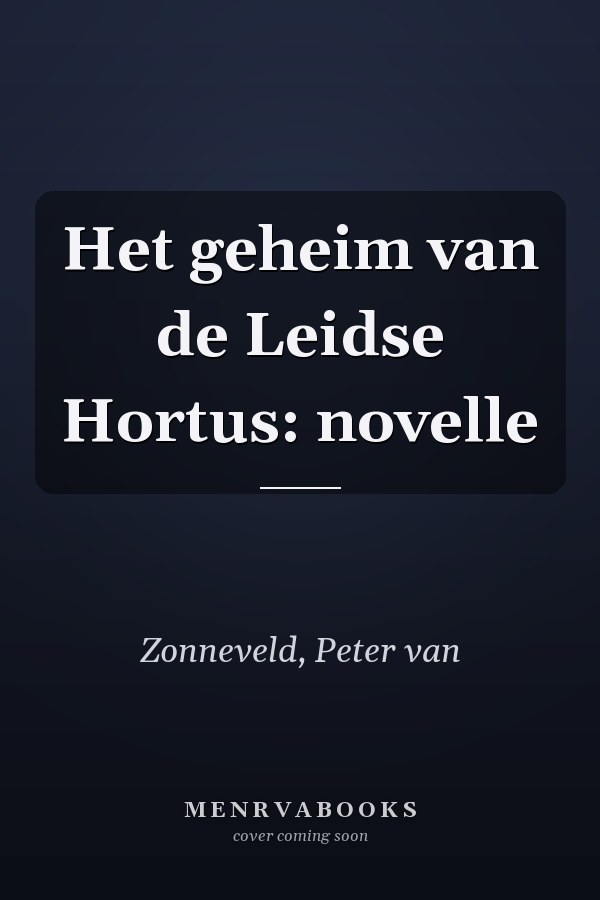 Het geheim van de Leidse Hortus: novelle
