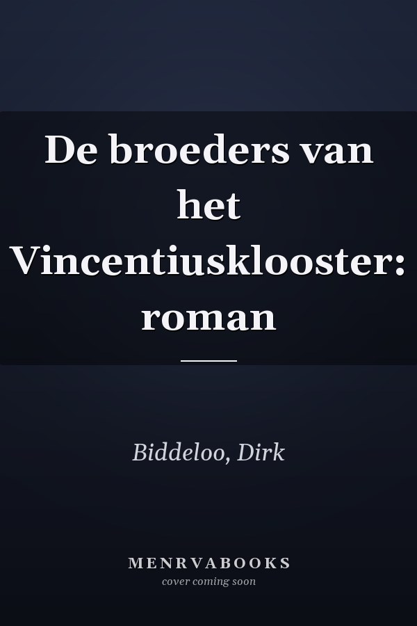De broeders van het Vincentiusklooster: roman