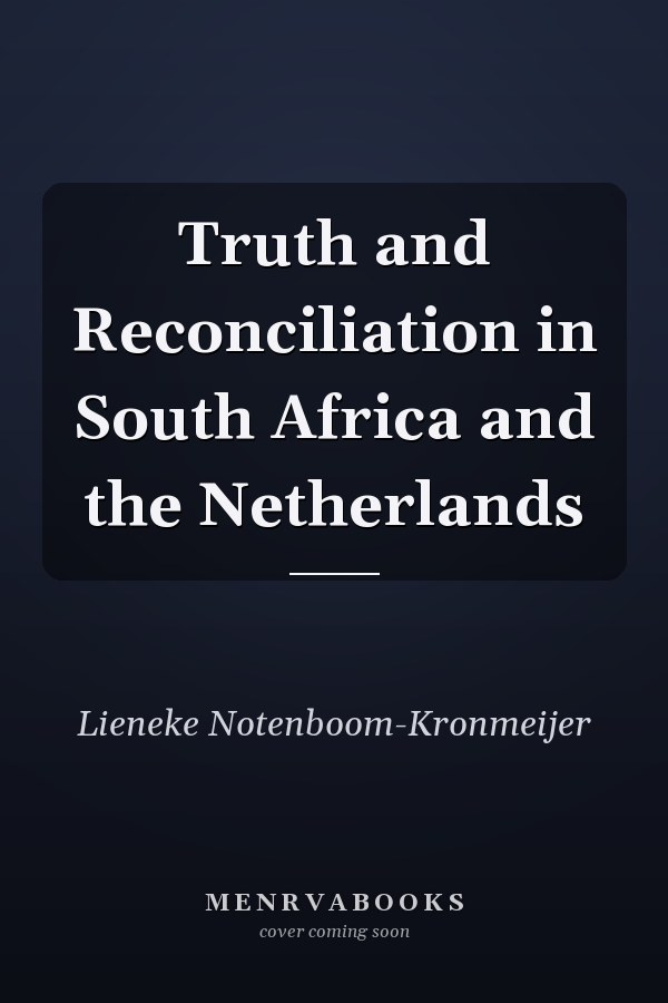 Truth and Reconciliation in South Africa and the Netherlands