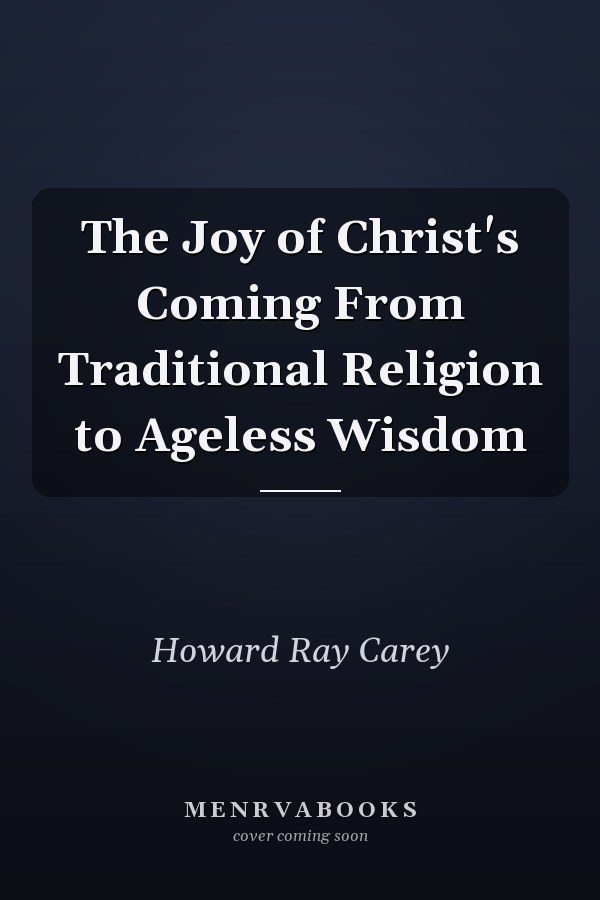 The Joy of Christ's Coming From Traditional Religion to Ageless Wisdom