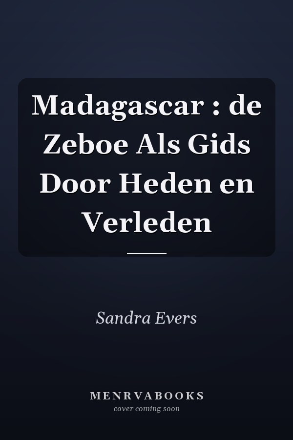 Madagascar : de Zeboe Als Gids Door Heden en Verleden