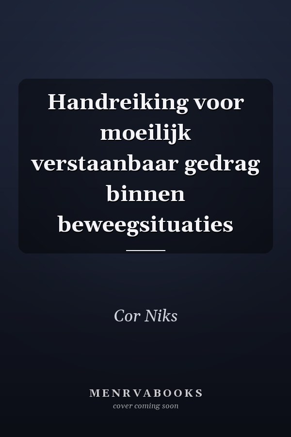 Handreiking voor moeilijk verstaanbaar gedrag binnen beweegsituaties