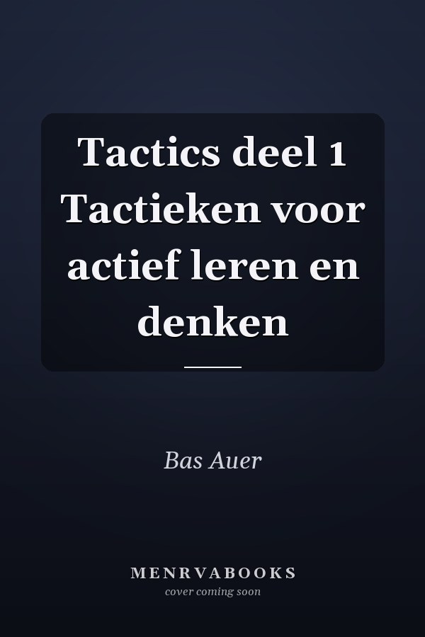 Tactics deel 1 Tactieken voor actief leren en denken