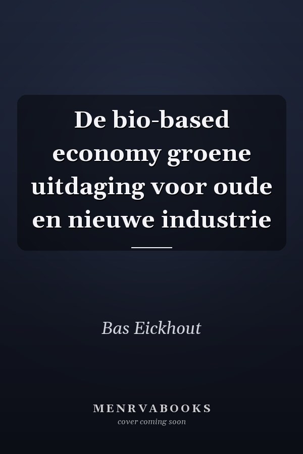 De bio-based economy groene uitdaging voor oude en nieuwe industrie