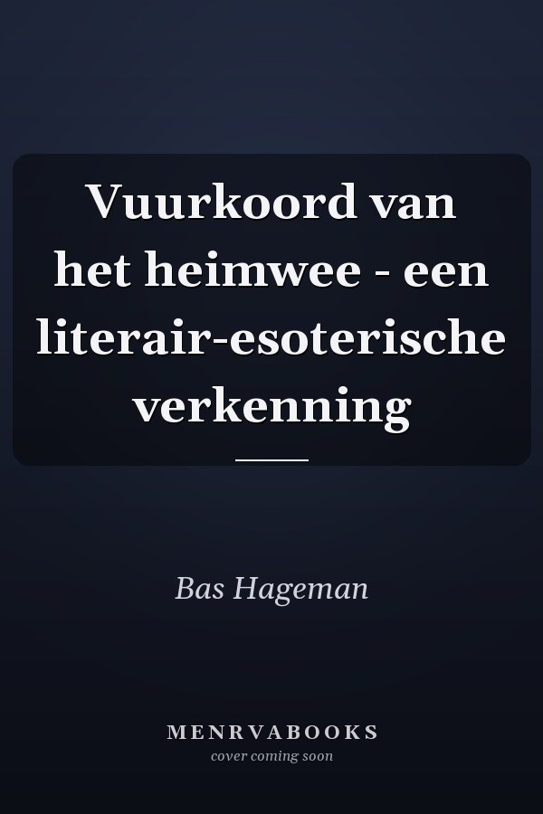 Vuurkoord van het heimwee - een literair-esoterische verkenning