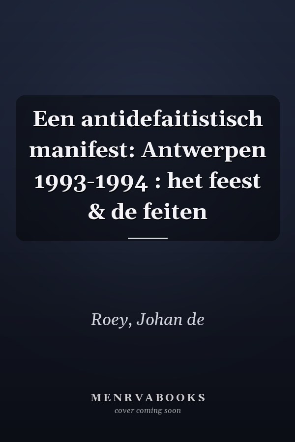 Een antidefaitistisch manifest: Antwerpen 1993-1994 : het feest & de feiten