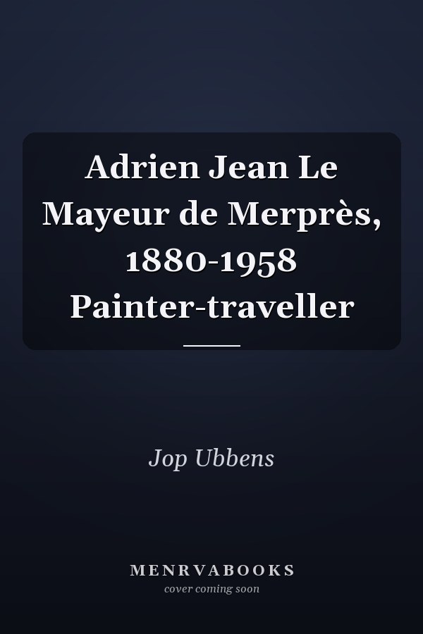 Adrien Jean Le Mayeur de Merprès, 1880-1958 Painter-traveller