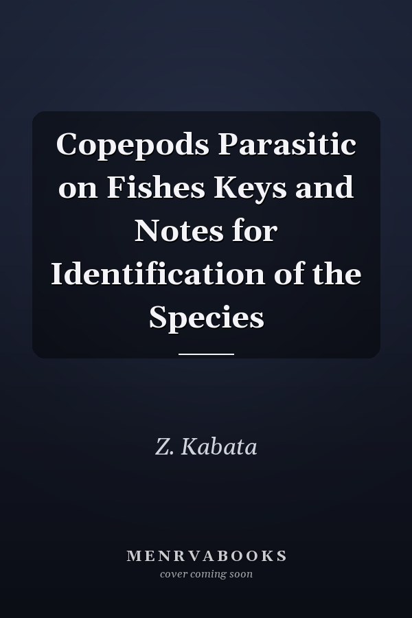 Copepods Parasitic on Fishes Keys and Notes for Identification of the Species