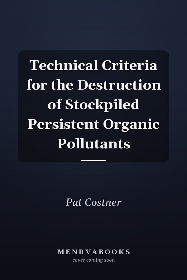 Technical Criteria for the Destruction of Stockpiled Persistent Organic Pollutants