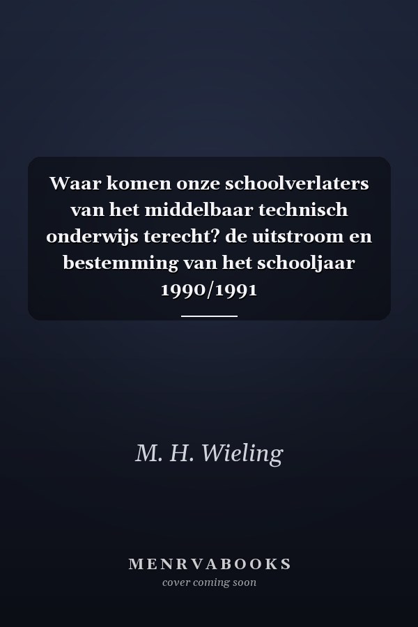 Waar komen onze schoolverlaters van het middelbaar technisch onderwijs terecht? de uitstroom en bestemming van het schooljaar 1990/1991