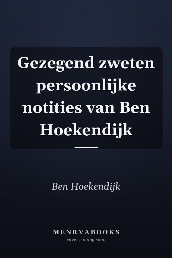 Gezegend zweten persoonlijke notities van Ben Hoekendijk