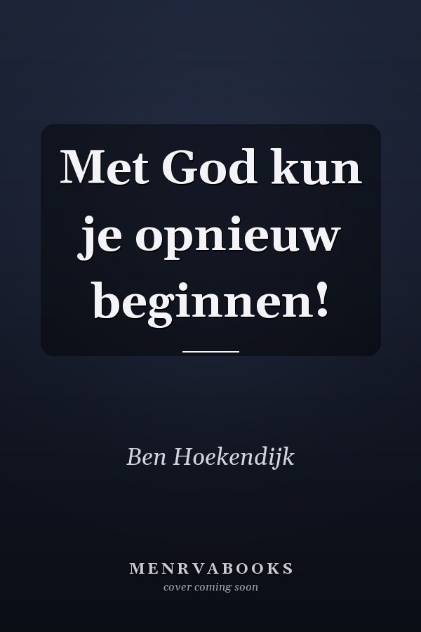 Met God kun je opnieuw beginnen!