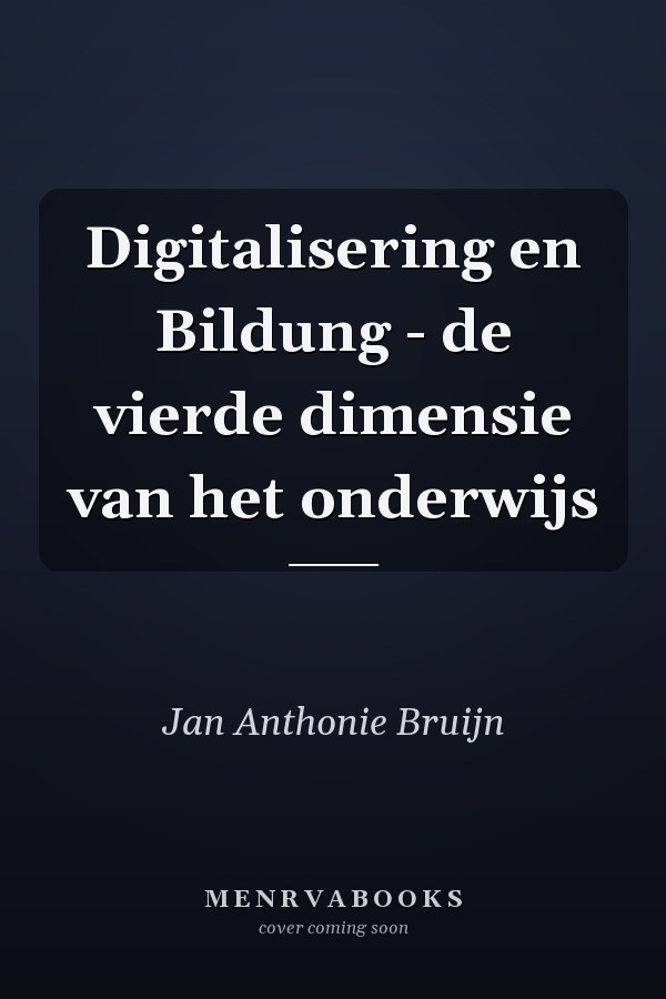 Digitalisering en Bildung - de vierde dimensie van het onderwijs