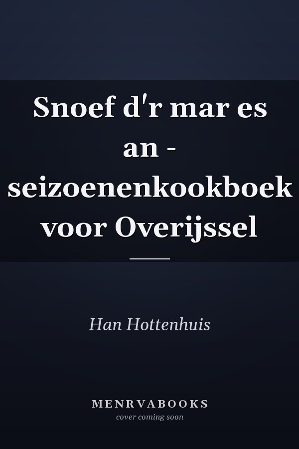 Snoef d'r mar es an - seizoenenkookboek voor Overijssel