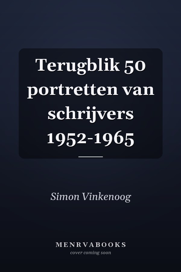 Terugblik 50 portretten van schrijvers 1952-1965