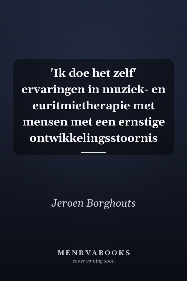 'Ik doe het zelf' ervaringen in muziek- en euritmietherapie met mensen met een ernstige ontwikkelingsstoornis