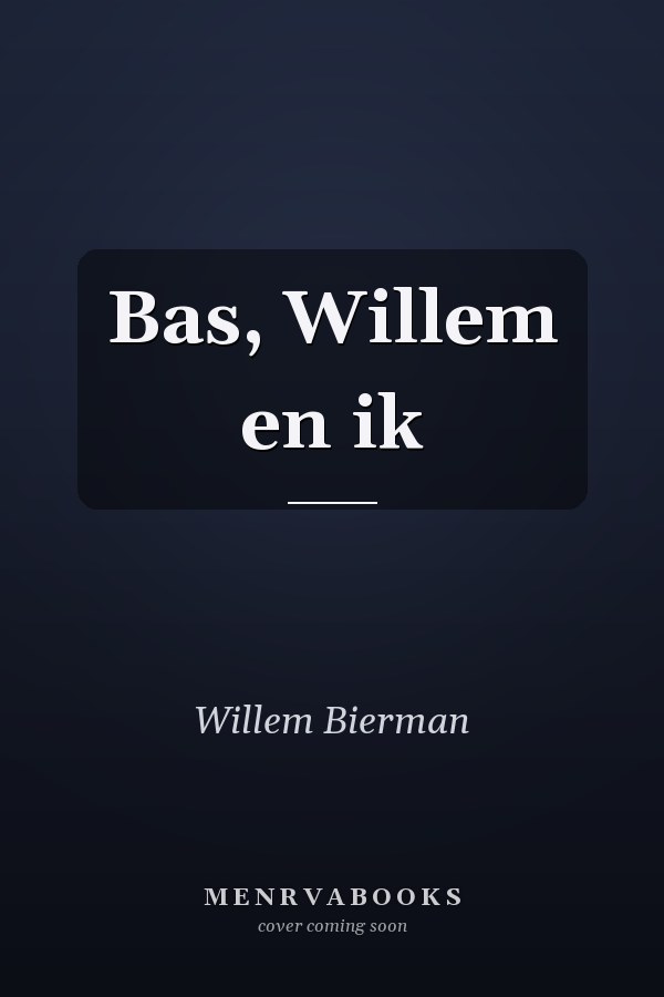 Bas, Willem en ik