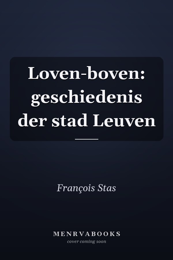 Loven-boven: geschiedenis der stad Leuven