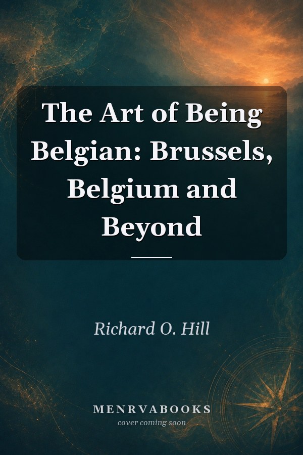The Art of Being Belgian: Brussels, Belgium and Beyond
