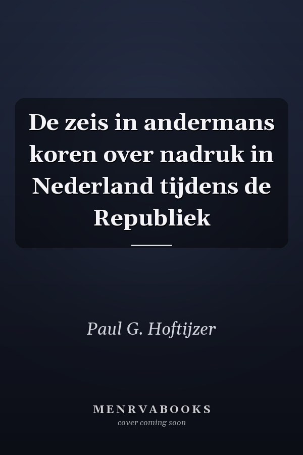 De zeis in andermans koren over nadruk in Nederland tijdens de Republiek