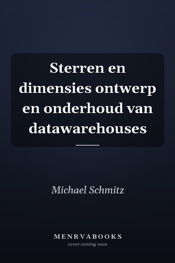 Sterren en dimensies ontwerp en onderhoud van datawarehouses