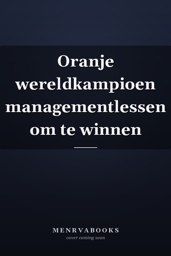 Oranje wereldkampioen managementlessen om te winnen