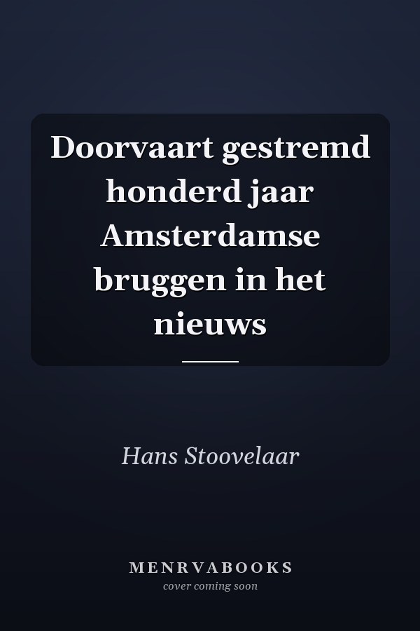 Doorvaart gestremd honderd jaar Amsterdamse bruggen in het nieuws