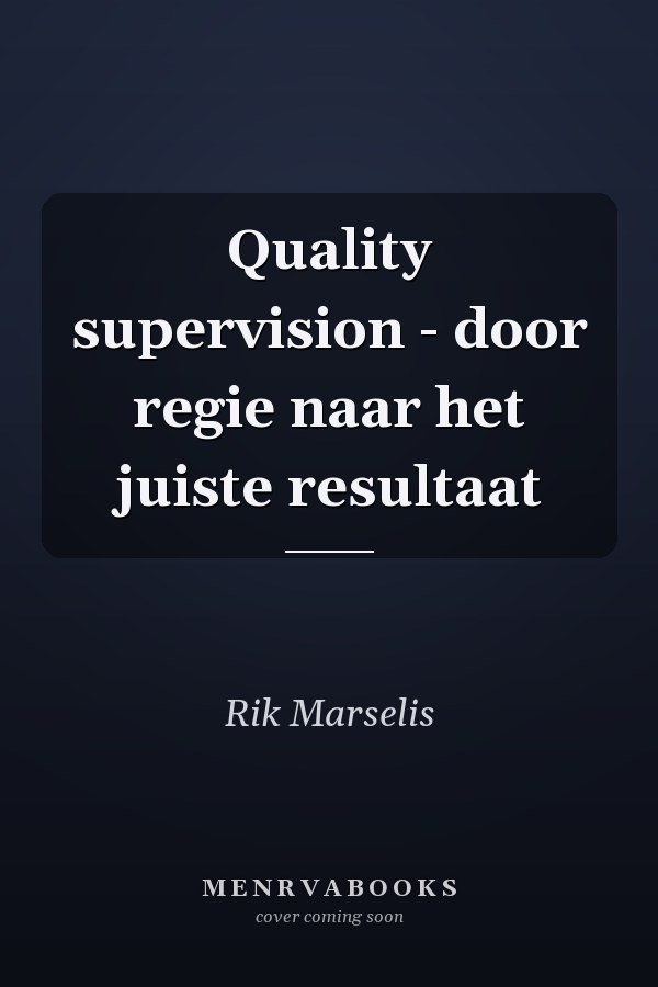 Quality supervision - door regie naar het juiste resultaat