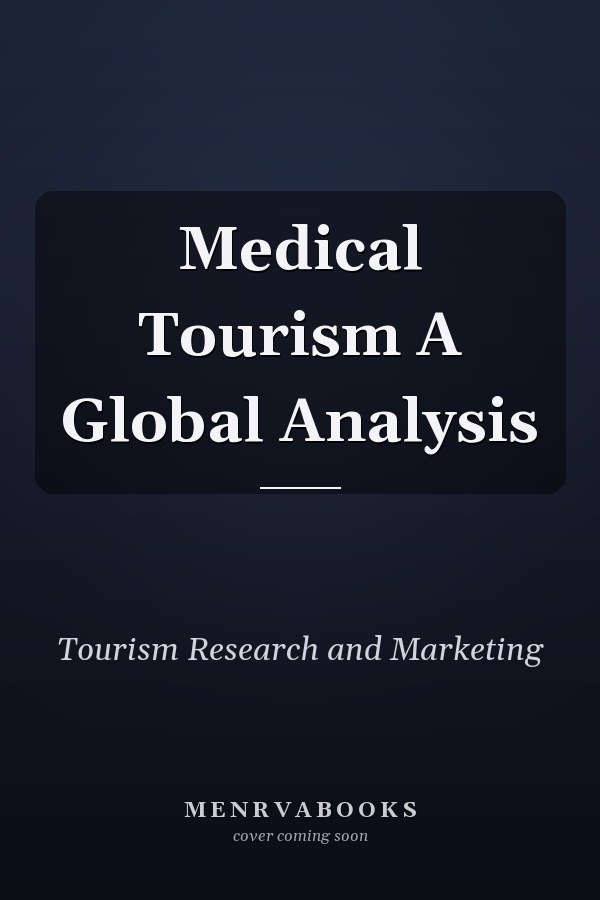 Medical Tourism A Global Analysis