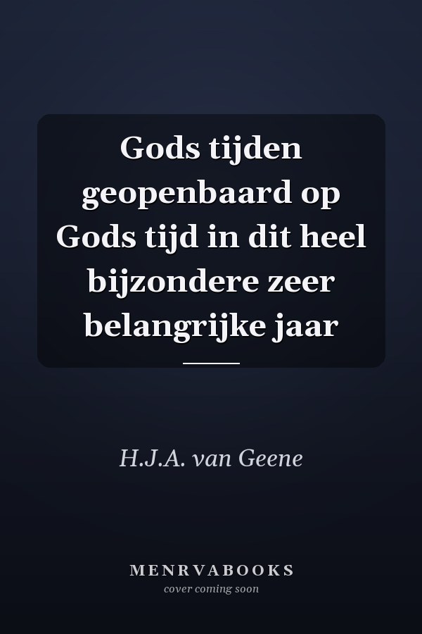Gods tijden geopenbaard op Gods tijd in dit heel bijzondere zeer belangrijke jaar