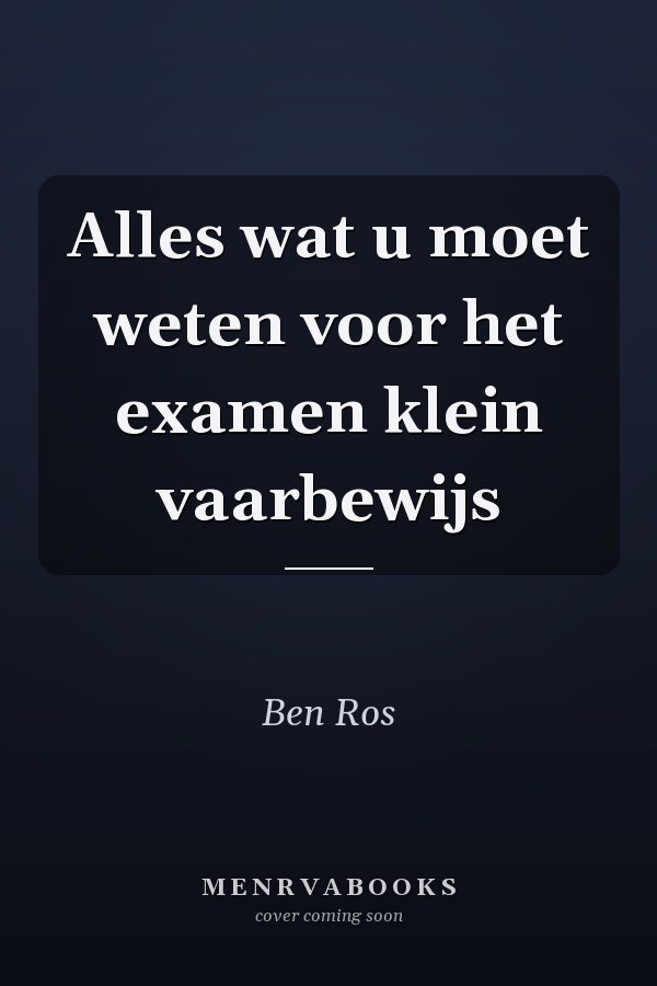 Alles wat u moet weten voor het examen klein vaarbewijs
