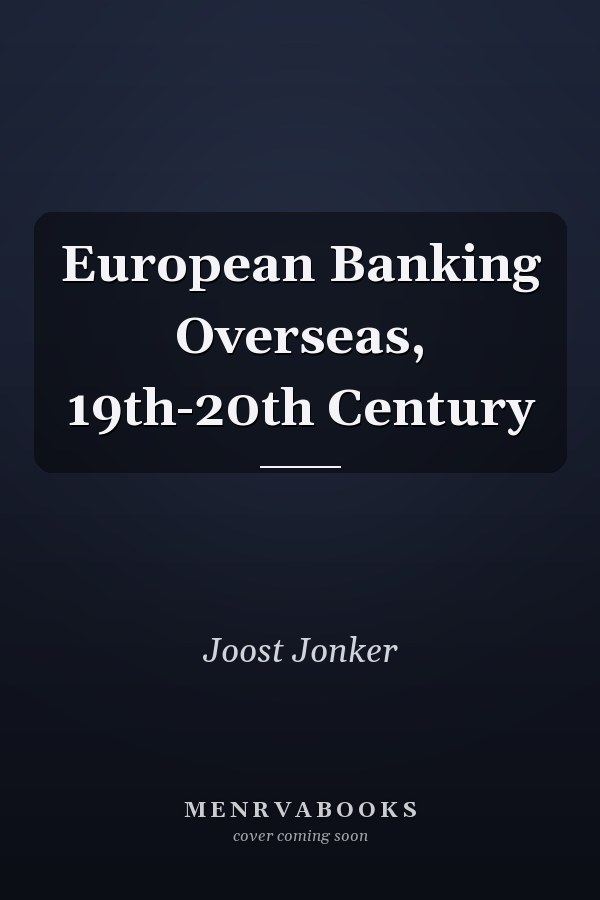 European Banking Overseas, 19th-20th Century