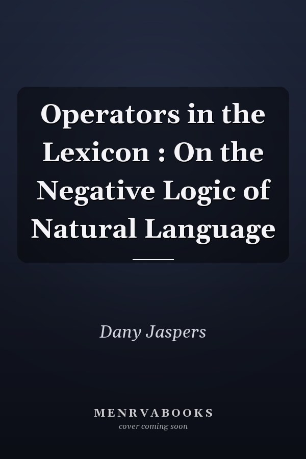 Operators in the Lexicon : On the Negative Logic of Natural Language